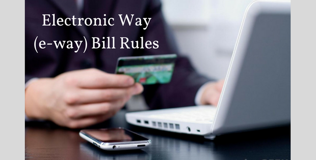 Electronic Way (e-way) Bill Rules